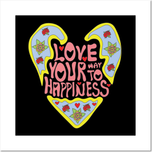 Love your way to happiness Posters and Art